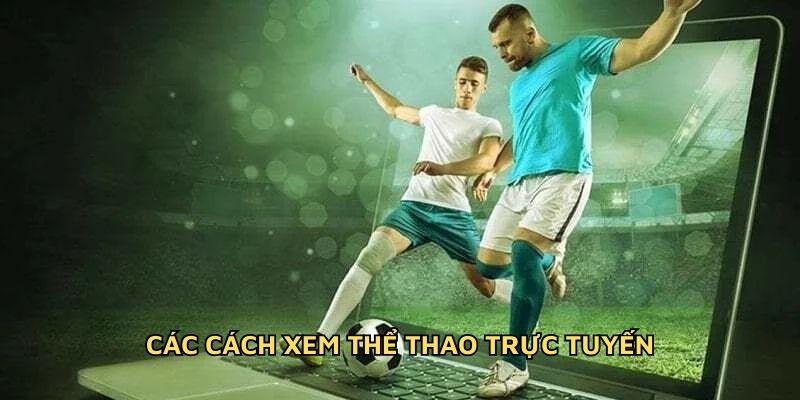 Các cách xem thể thao trực tuyến